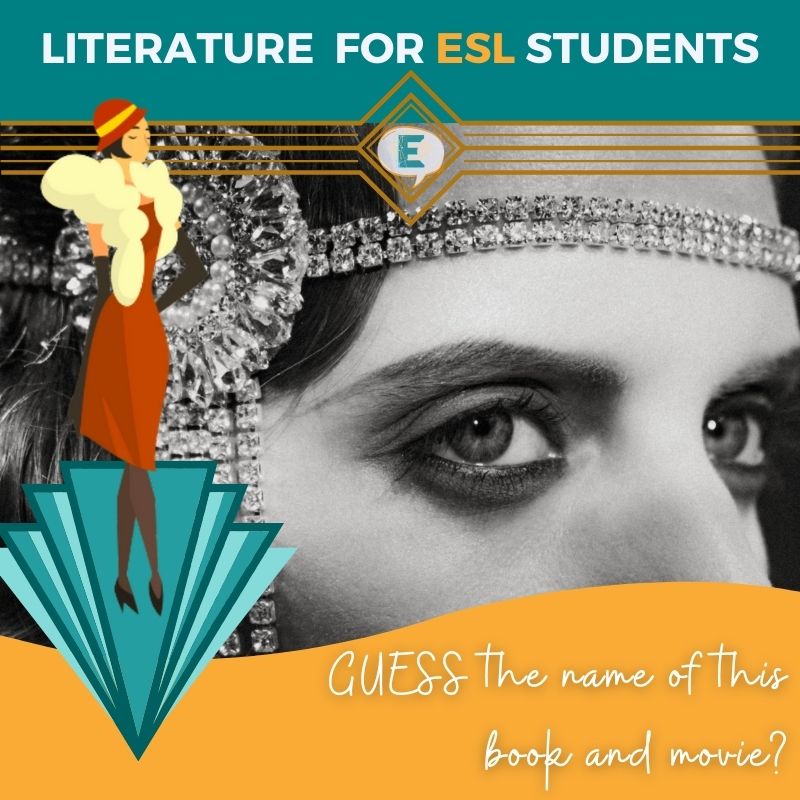 Literature for ESL Students. Guess the book from image description. Closeup of a woman's eyes with smoky makeup and an ornate diamante headband. Bottom left is next to an fan shape with a graphic of a flapper on top. At the bottom, on a yellow ochre wave shape is a question prompting the reader to guess the name of the book/ movie from the image.